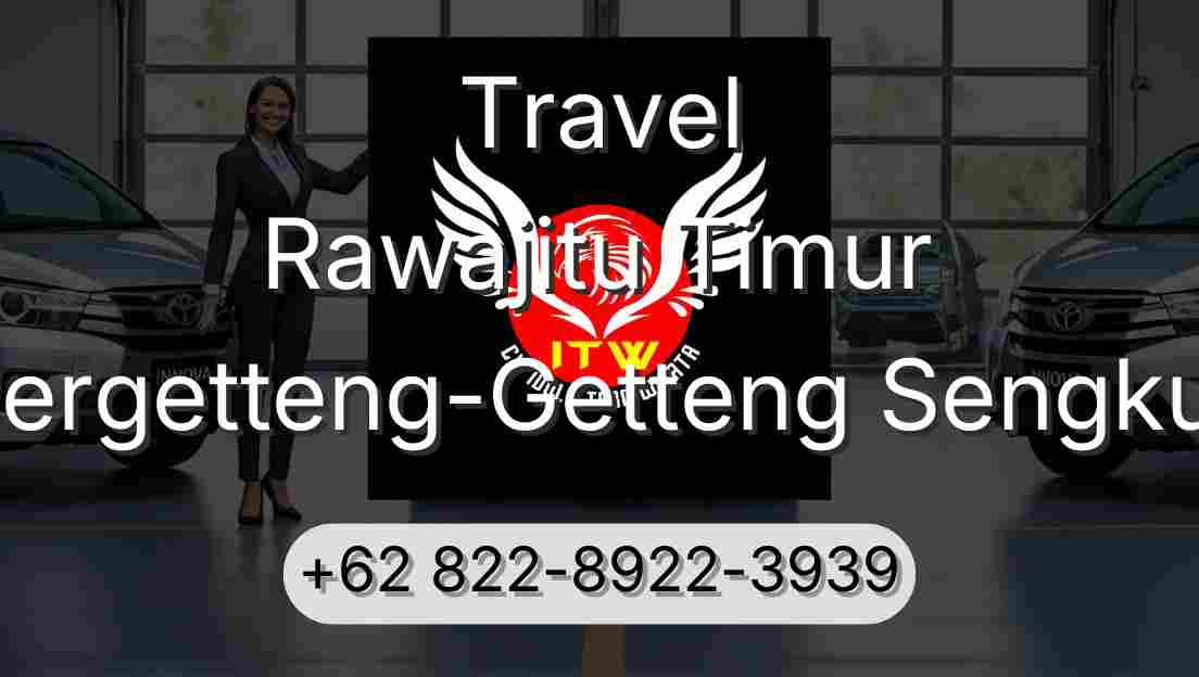 Travel Rawajitu Timur Pergetteng-Getteng Sengkut