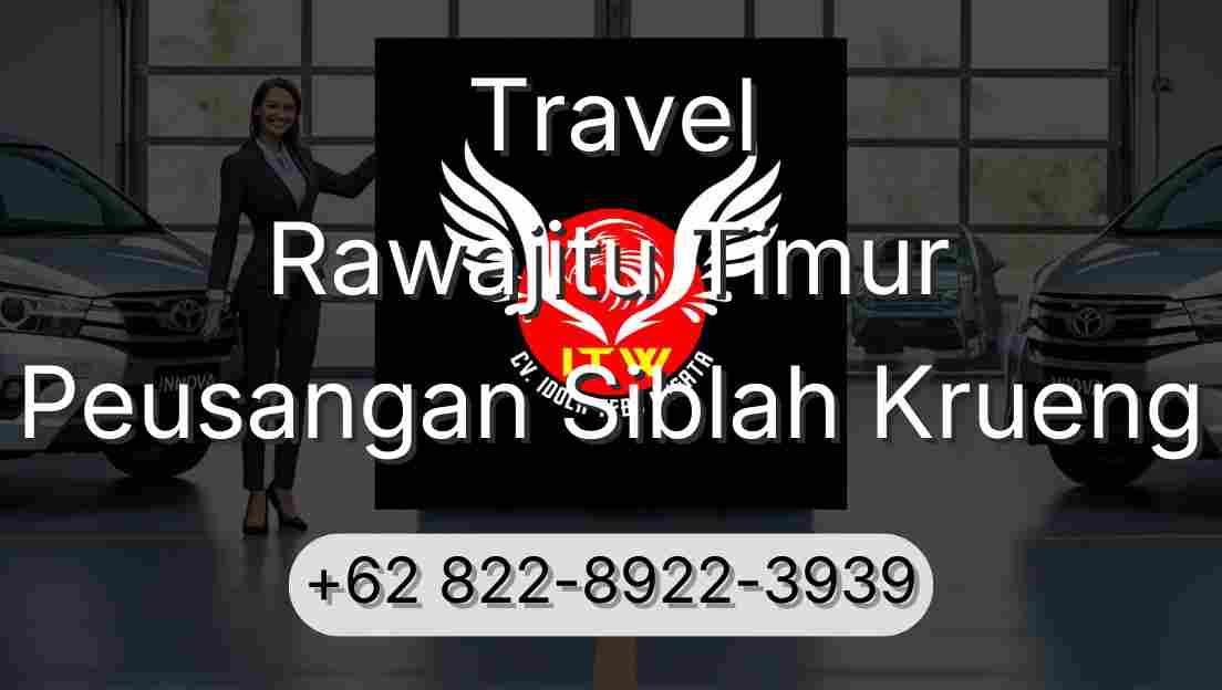 Travel Rawajitu Timur Peusangan Siblah Krueng