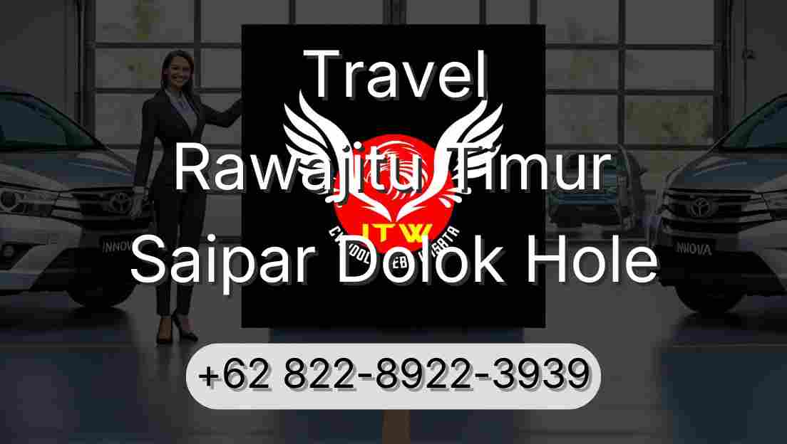 Travel Rawajitu Timur Saipar Dolok Hole
