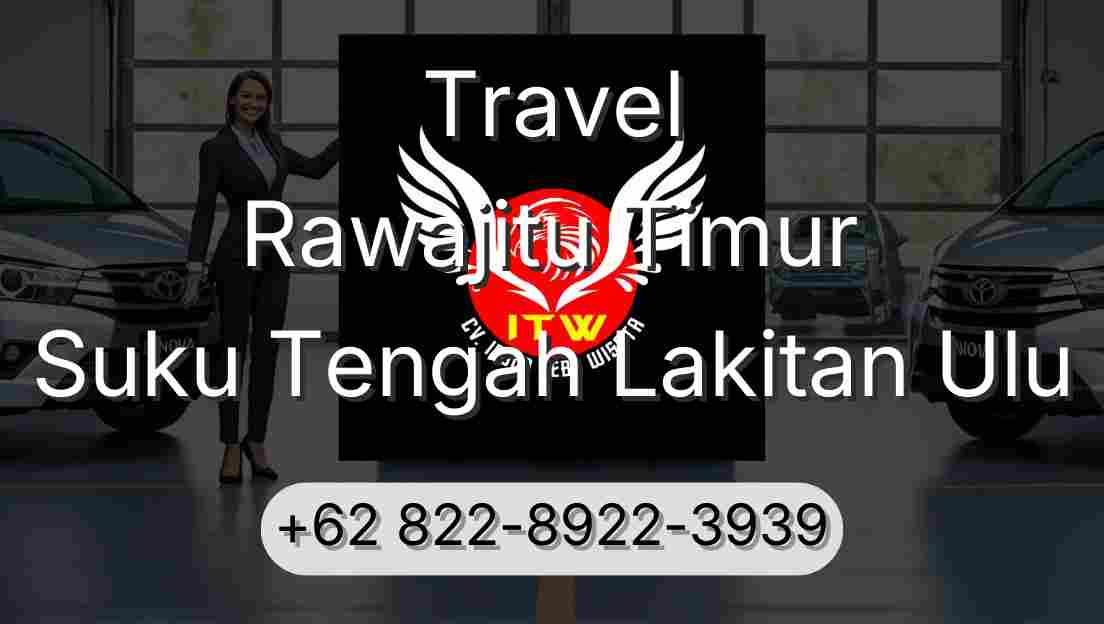 Travel Rawajitu Timur Suku Tengah Lakitan Ulu