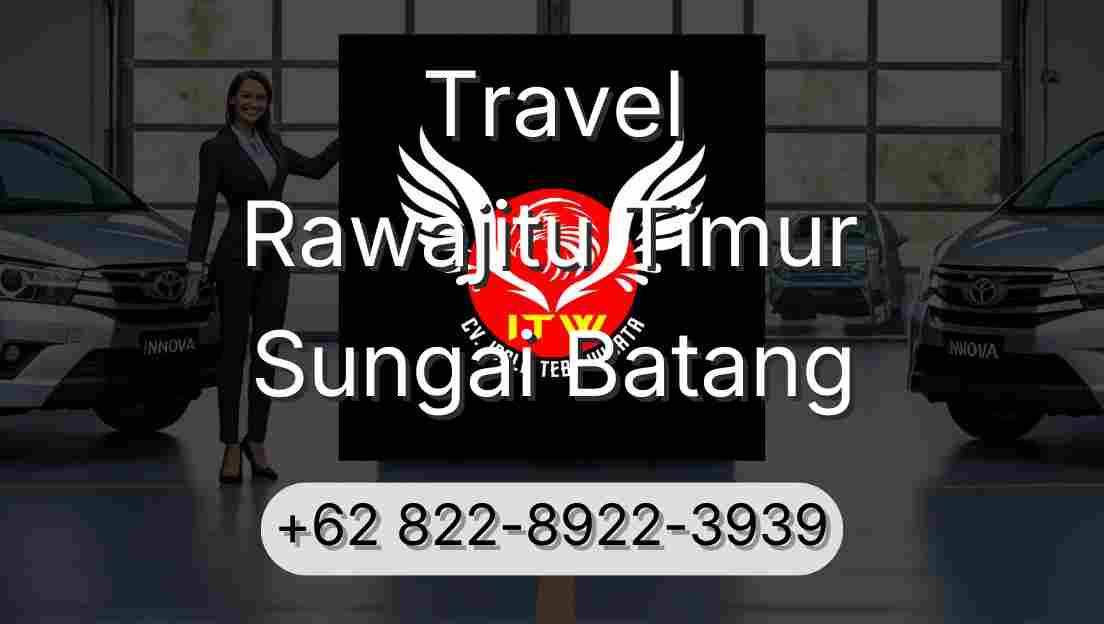Travel Rawajitu Timur Sungai Batang