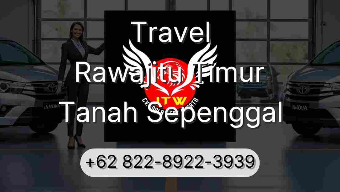 Travel Rawajitu Timur Tanah Sepenggal