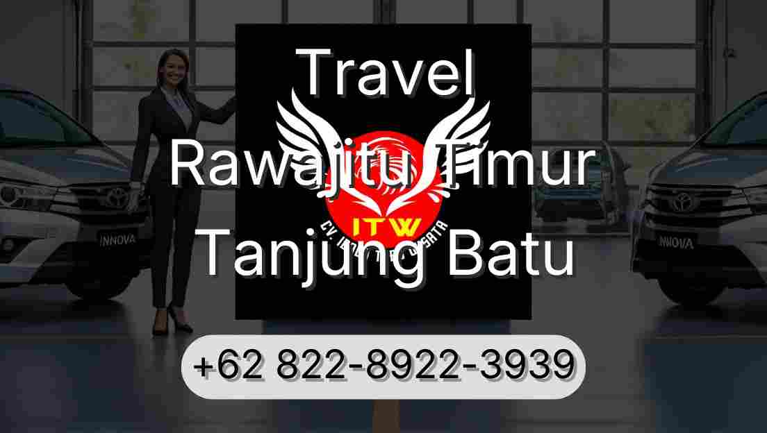Travel Rawajitu Timur Tanjung Batu