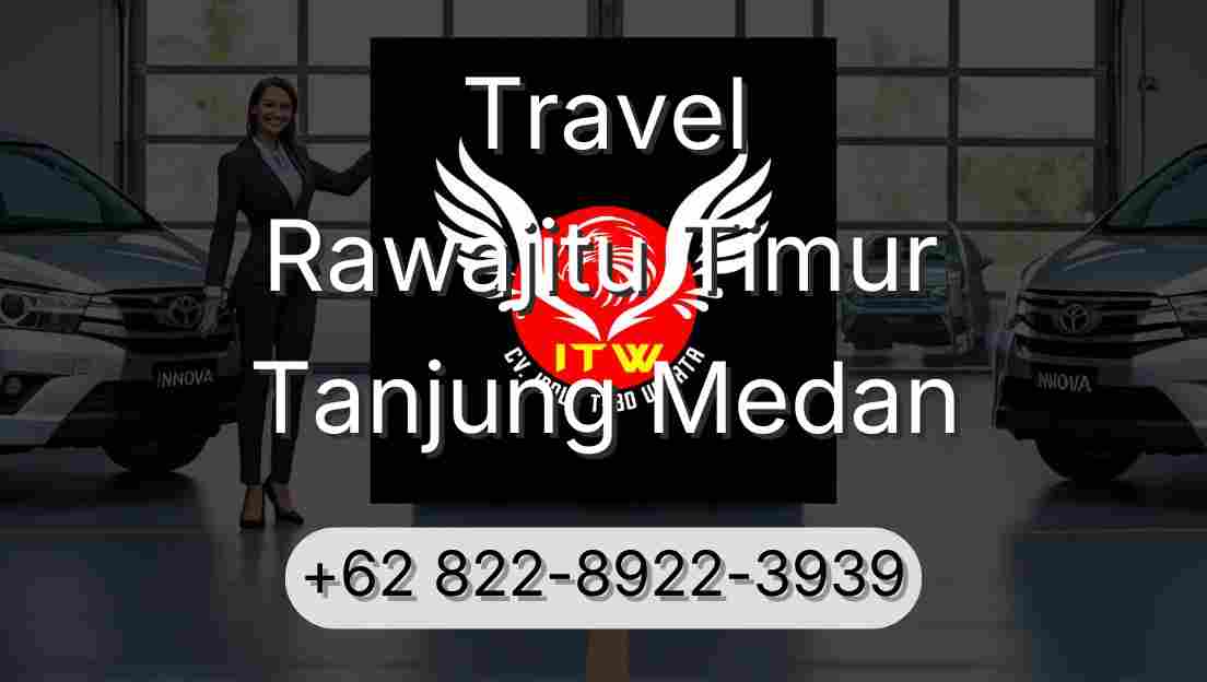 Travel Rawajitu Timur Tanjung Medan