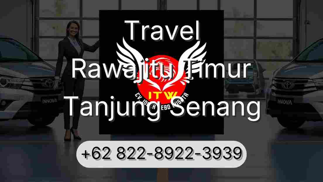 Travel Rawajitu Timur Tanjung Senang