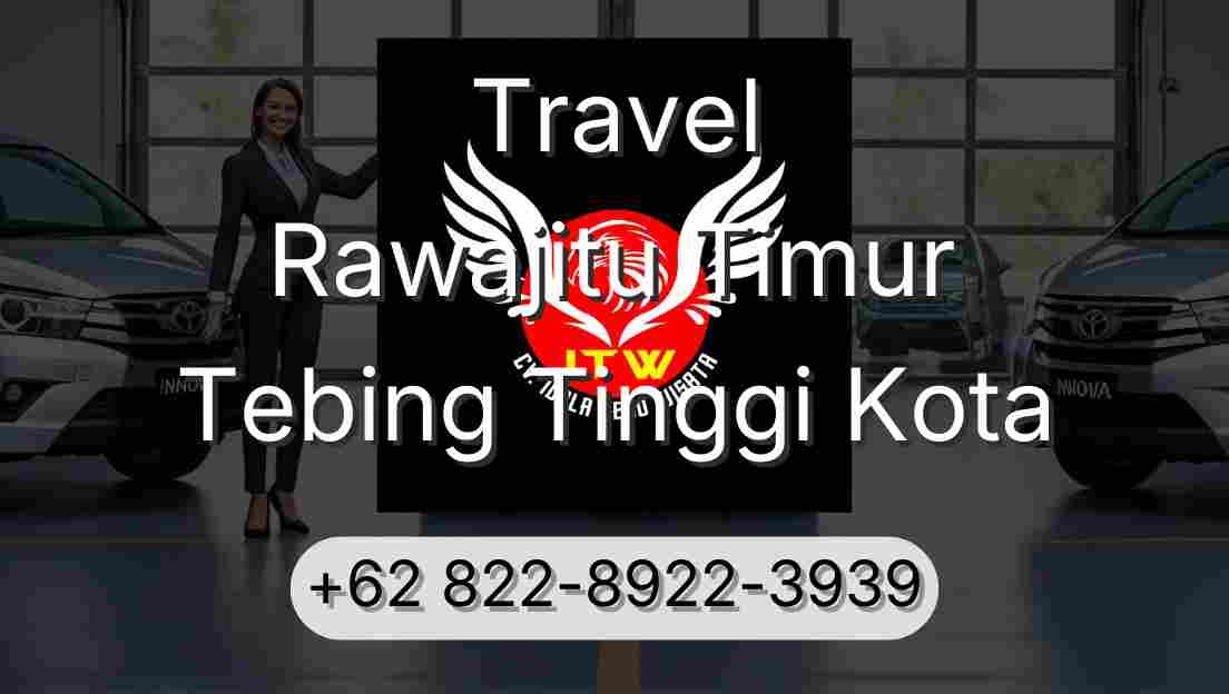 Travel Rawajitu Timur Tebing Tinggi Kota