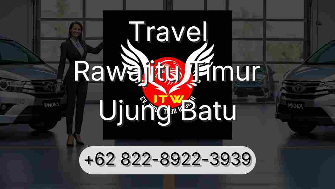 Travel Rawajitu Timur Ujung Batu