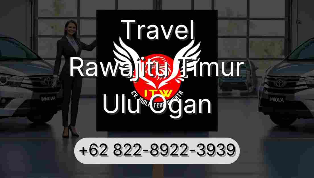 Travel Rawajitu Timur Ulu Ogan
