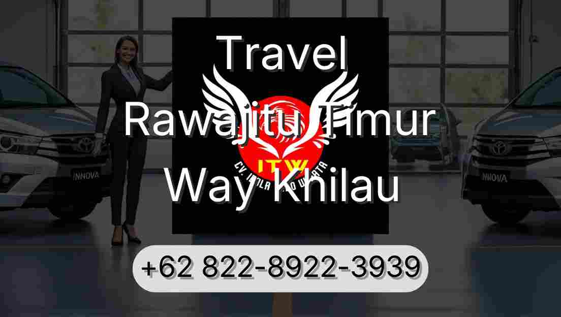 Travel Rawajitu Timur Way Khilau