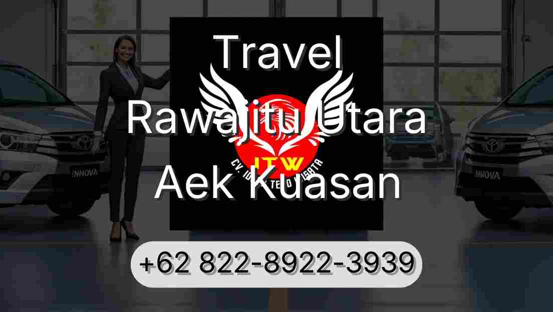 Travel Rawajitu Utara Aek Kuasan
