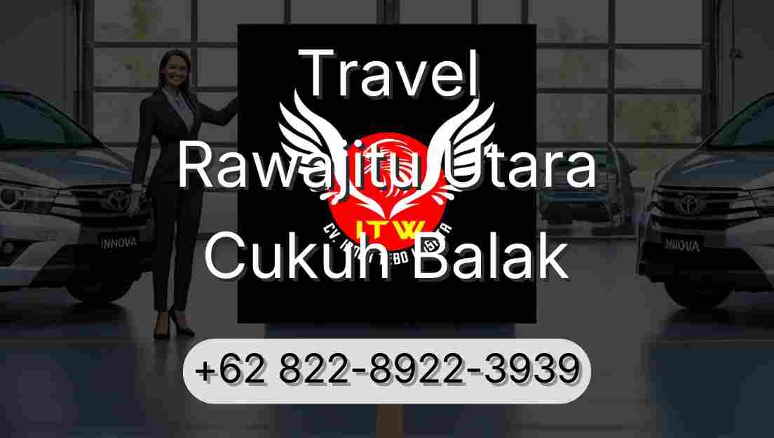 Travel Rawajitu Utara Cukuh Balak