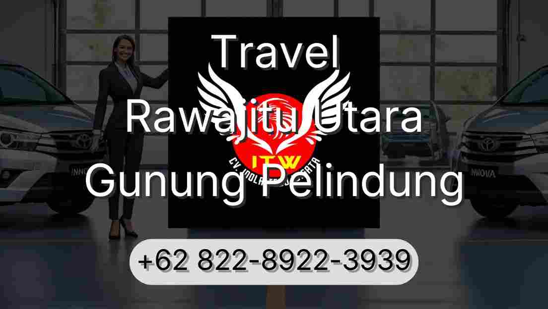 Travel Rawajitu Utara Gunung Pelindung