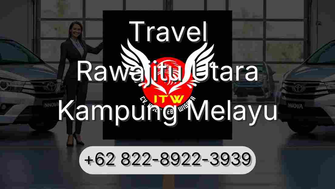 Travel Rawajitu Utara Kampung Melayu