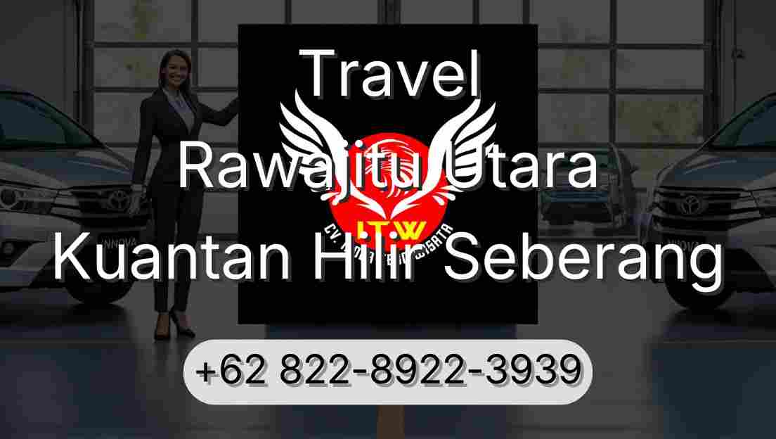 Travel Rawajitu Utara Kuantan Hilir Seberang