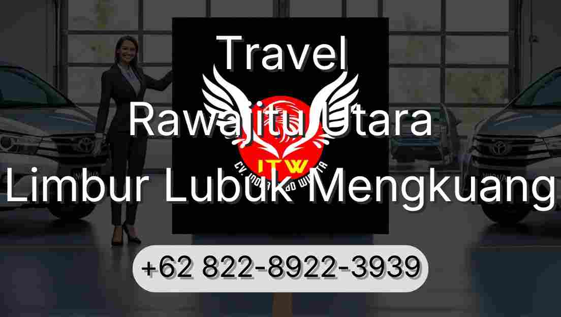 Travel Rawajitu Utara Limbur Lubuk Mengkuang
