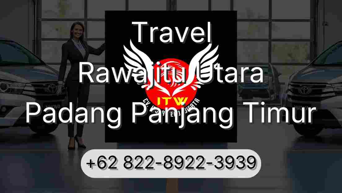 Travel Rawajitu Utara Padang Panjang Timur