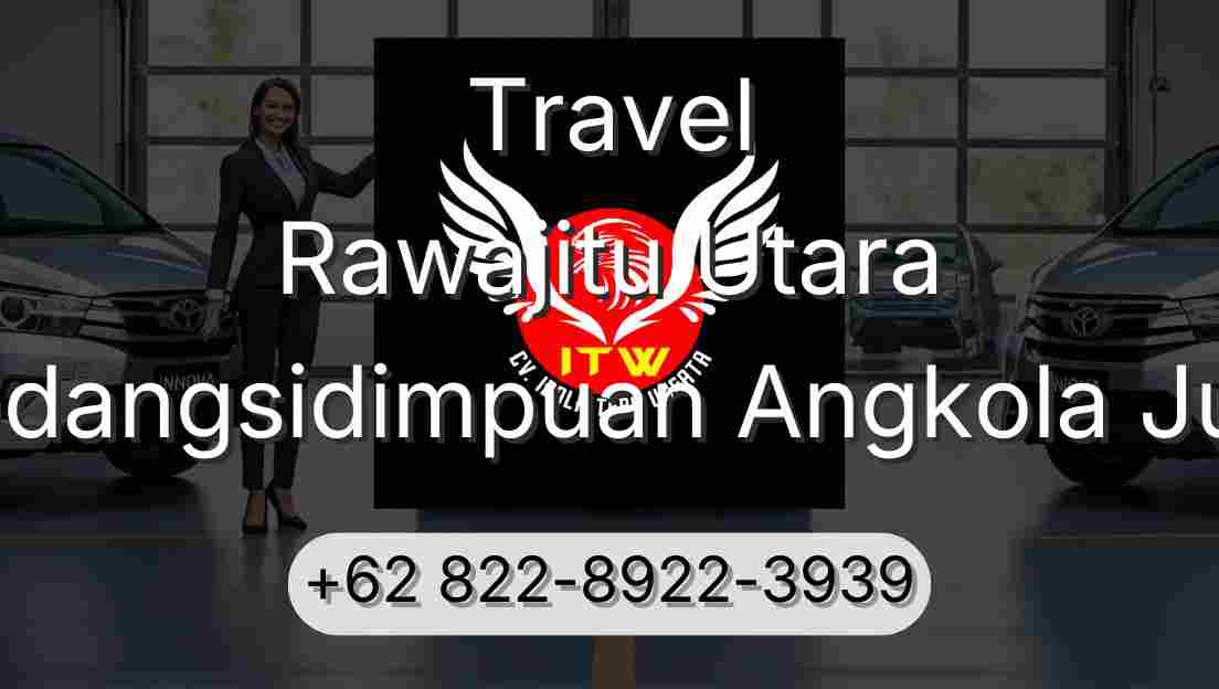 Travel Rawajitu Utara Padangsidimpuan Angkola Julu