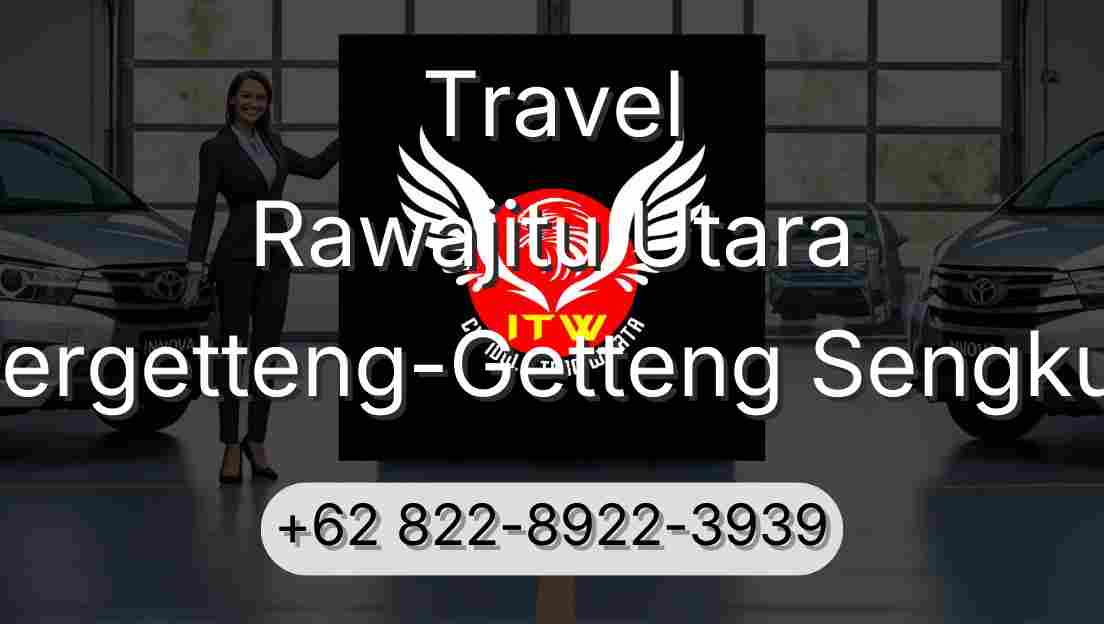 Travel Rawajitu Utara Pergetteng-Getteng Sengkut