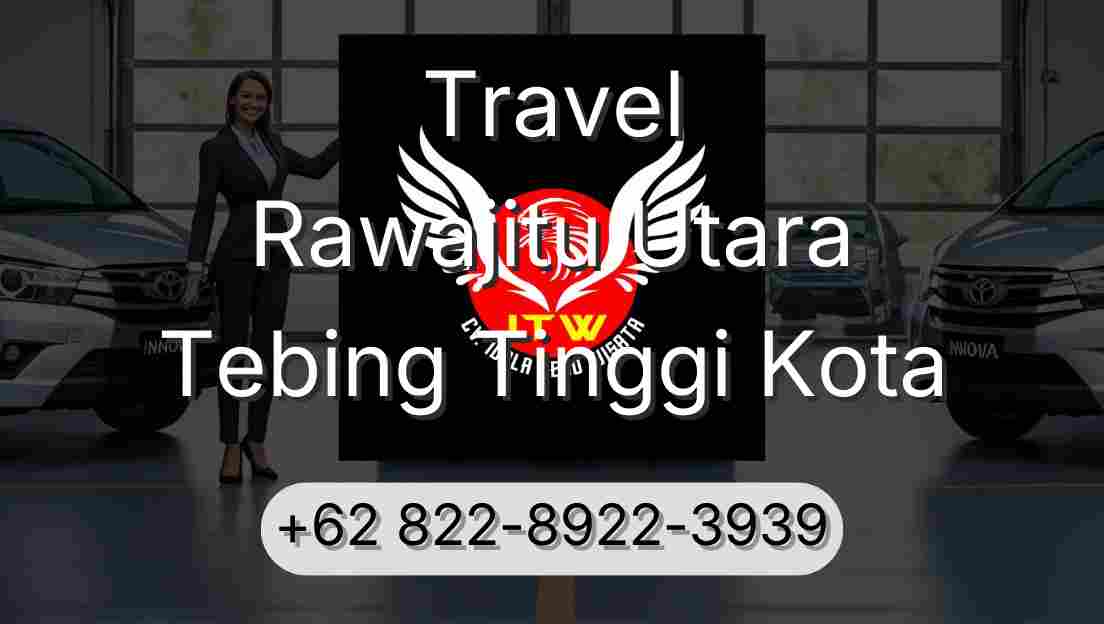 Travel Rawajitu Utara Tebing Tinggi Kota