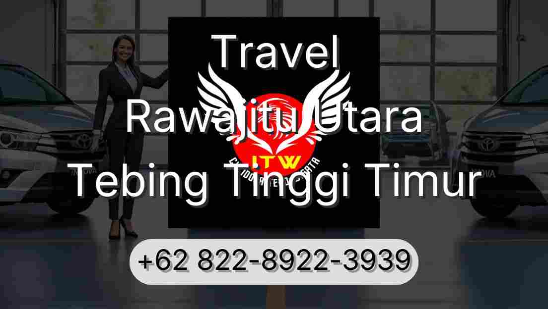 Travel Rawajitu Utara Tebing Tinggi Timur