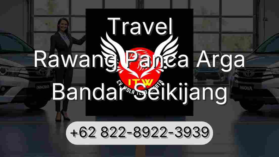 Travel Rawang Panca Arga Bandar Seikijang