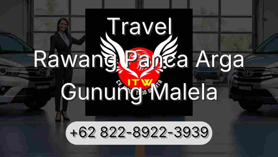 Travel Rawang Panca Arga Gunung Malela