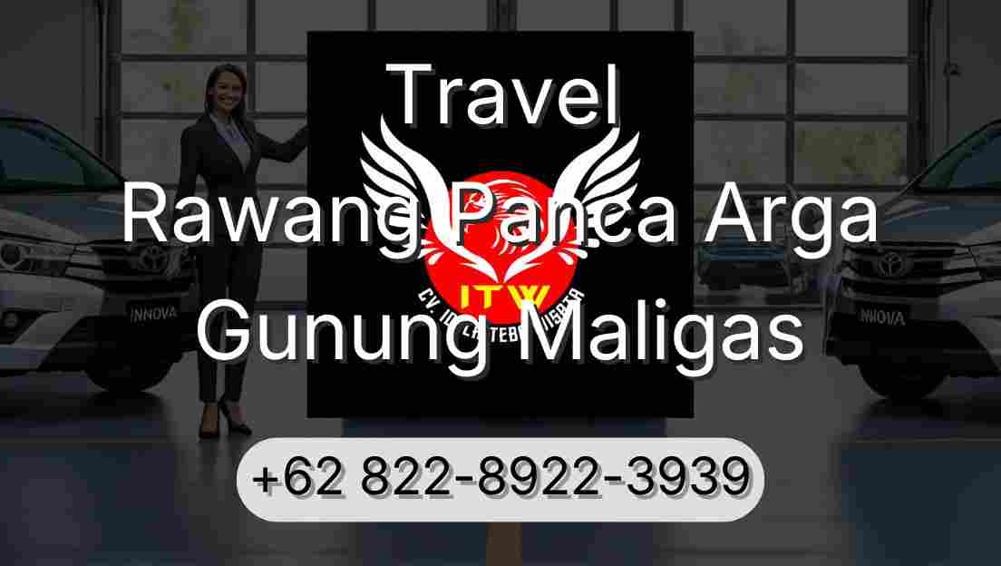 Travel Rawang Panca Arga Gunung Maligas