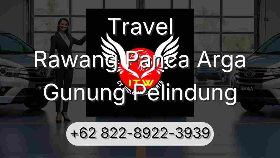 Travel Rawang Panca Arga Gunung Pelindung