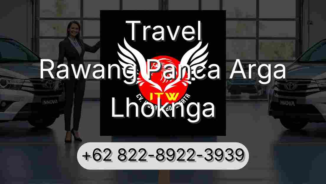 Travel Rawang Panca Arga Lhoknga
