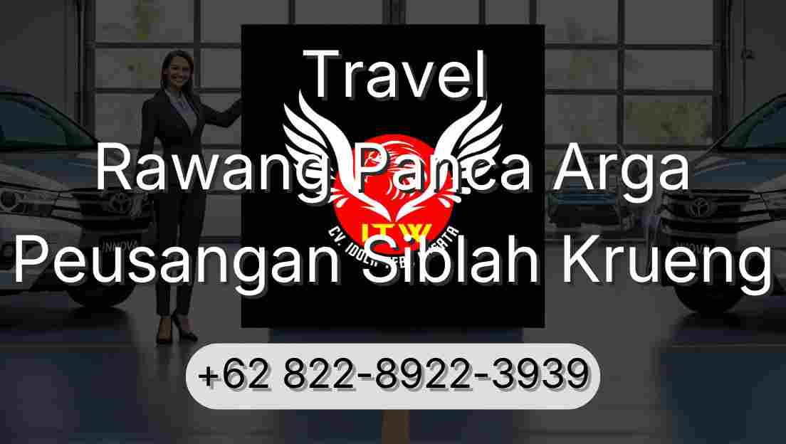 Travel Rawang Panca Arga Peusangan Siblah Krueng