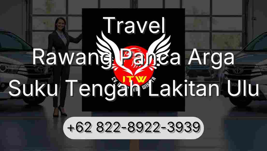 Travel Rawang Panca Arga Suku Tengah Lakitan Ulu