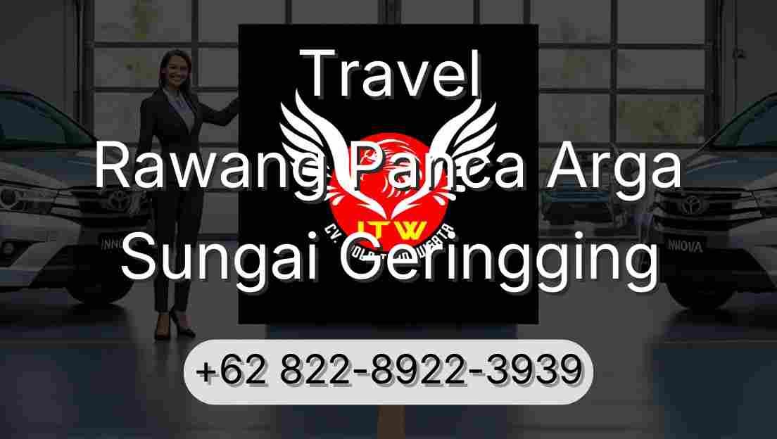 Travel Rawang Panca Arga Sungai Geringging