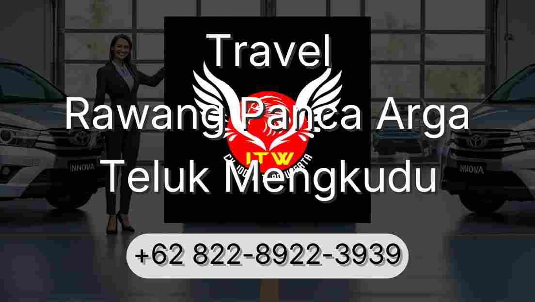 Travel Rawang Panca Arga Teluk Mengkudu