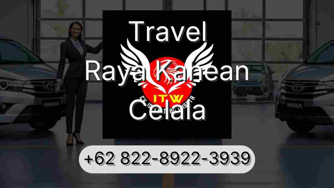Travel Raya Kahean Celala