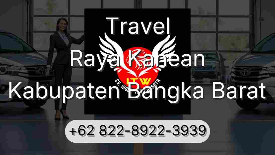 Travel Raya Kahean Kabupaten Bangka Barat