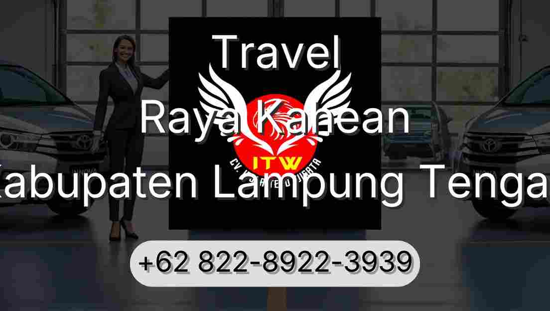 Travel Raya Kahean Kabupaten Lampung Tengah