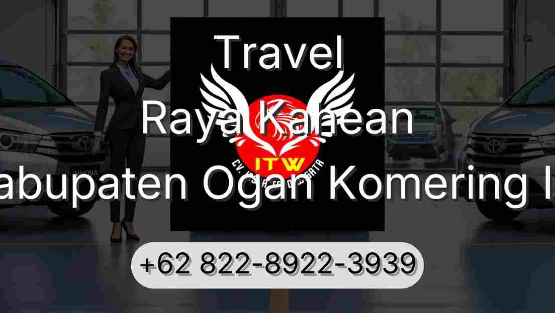 Travel Raya Kahean Kabupaten Ogan Komering Ilir