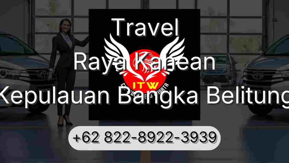 Travel Raya Kahean Kepulauan Bangka Belitung
