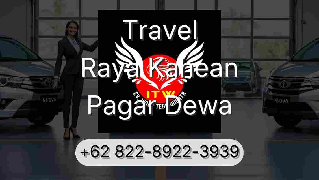 Travel Raya Kahean Pagar Dewa