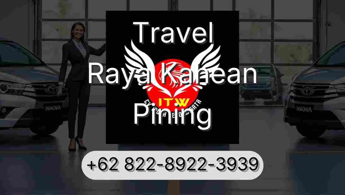 Travel Raya Kahean Pining