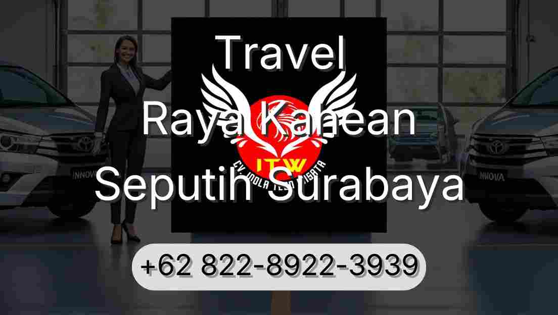 Travel Raya Kahean Seputih Surabaya
