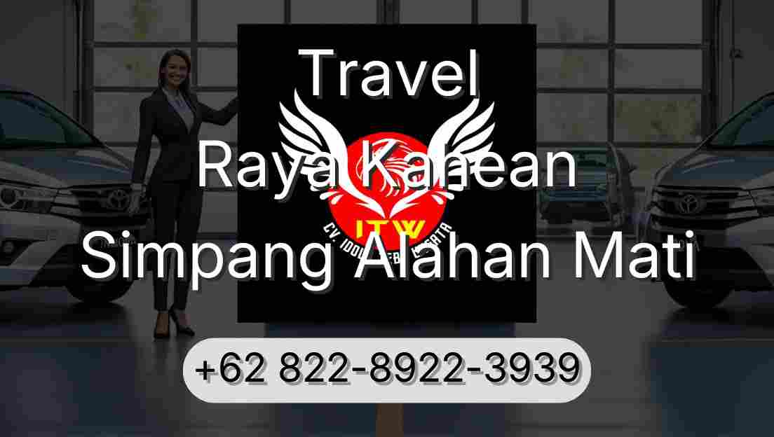 Travel Raya Kahean Simpang Alahan Mati