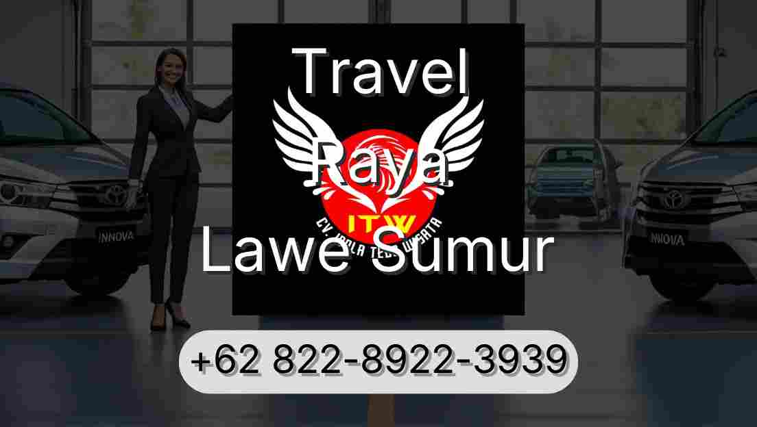Travel Raya Lawe Sumur