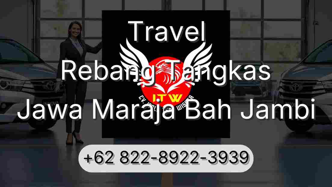 Travel Rebang Tangkas Jawa Maraja Bah Jambi