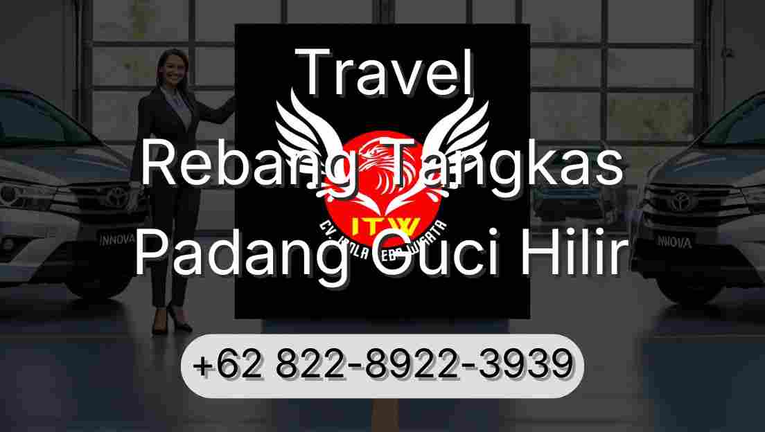 Travel Rebang Tangkas Padang Guci Hilir