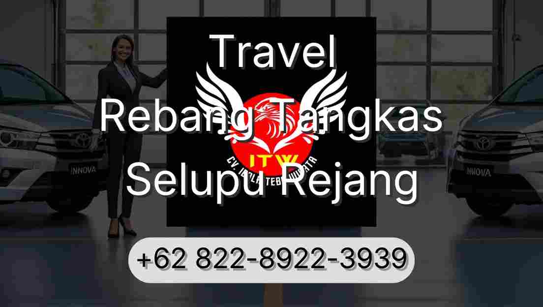 Travel Rebang Tangkas Selupu Rejang