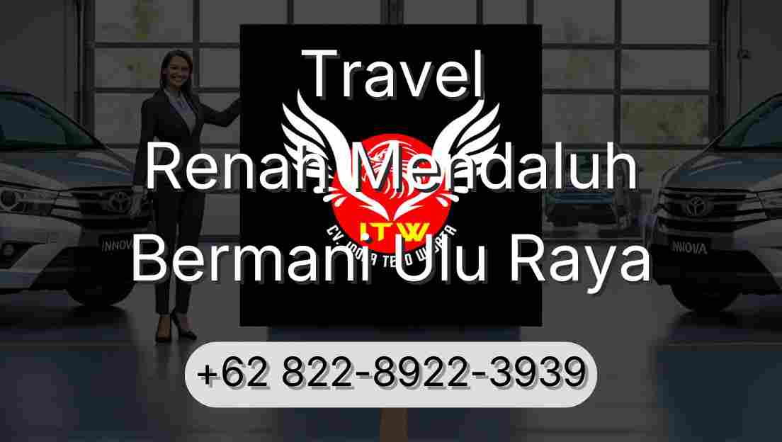 Travel Renah Mendaluh Bermani Ulu Raya