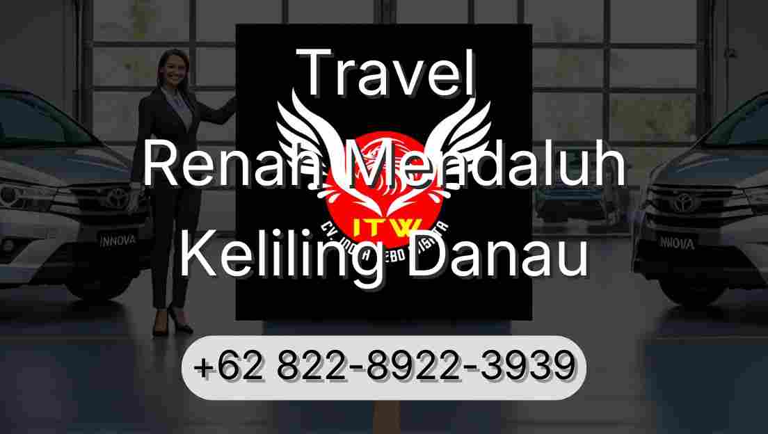 Travel Renah Mendaluh Keliling Danau
