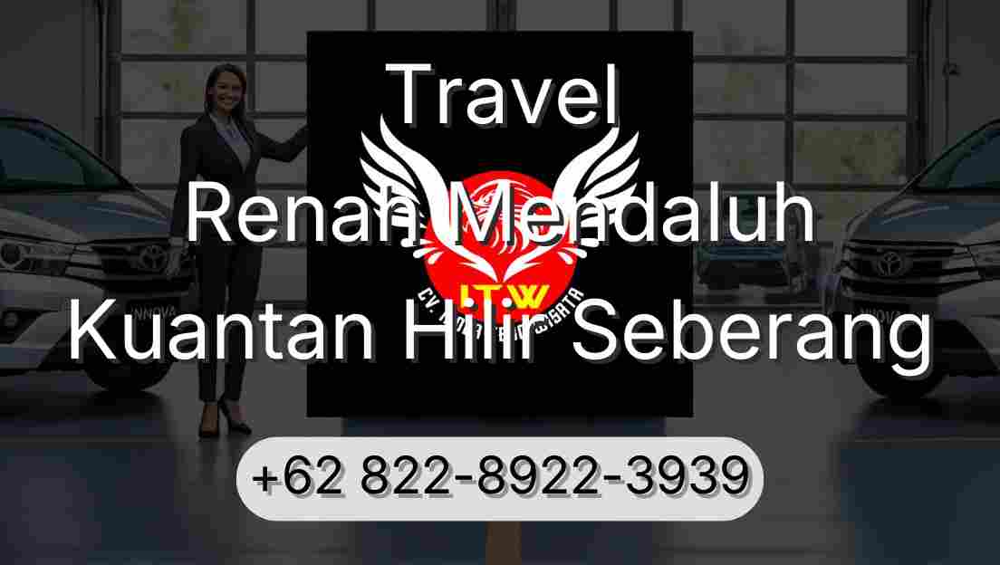 Travel Renah Mendaluh Kuantan Hilir Seberang