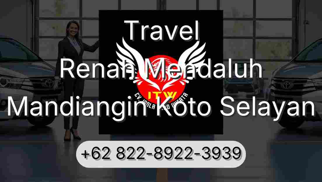 Travel Renah Mendaluh Mandiangin Koto Selayan
